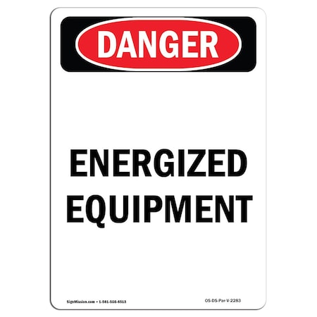Signmission Safety Sign, OSHA Danger, 7" Height, Energized Equipment, Portrait OS-DS-D-57-V-2283